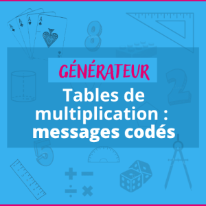 6foisplus - Générateur Tables de multiplication messages codés