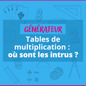 6foisplus - Générateur Tables de multiplication où sont les intrus